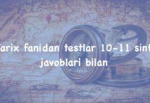 Tarix fanidan testlar 10-11 sinf javoblari bilan